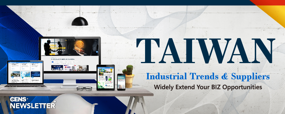 CENS NEWSLETTER (Handtools) - Taiwan Industrial Trends & Suppliers Widely Extend Your BIZ Opportunities